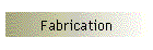 Fabrication